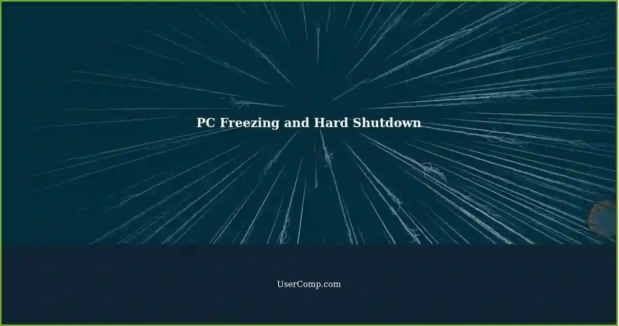 PC Freezing and Hard Shutdown