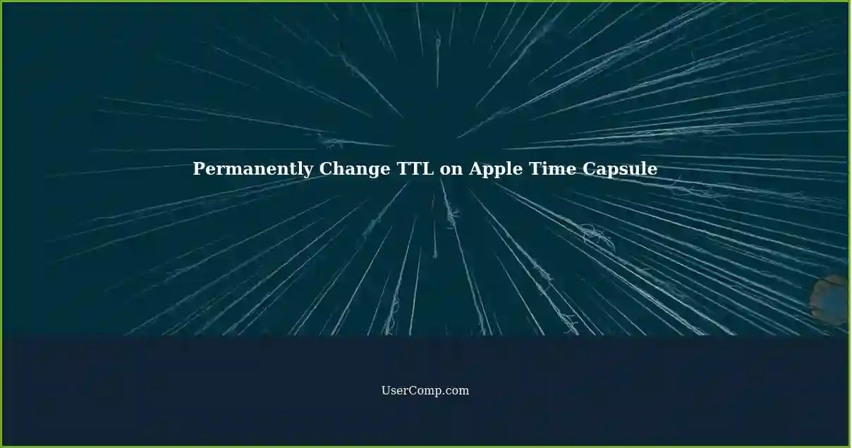 Permanently Change TTL on Apple Time Capsule