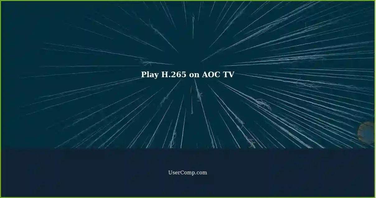 Play H.265 on AOC TV