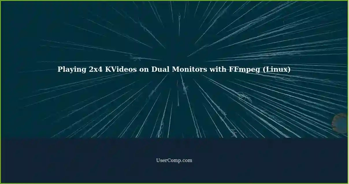 Playing 2x4 KVideos on Dual Monitors with FFmpeg (Linux)