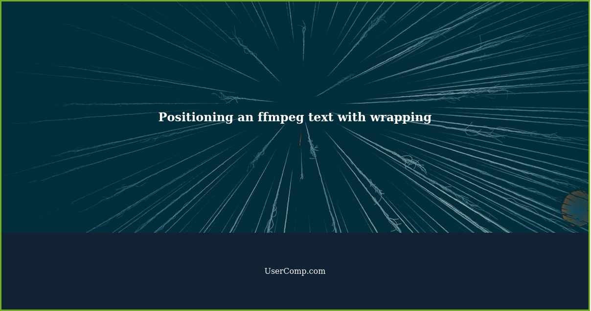 Positioning an ffmpeg text with wrapping