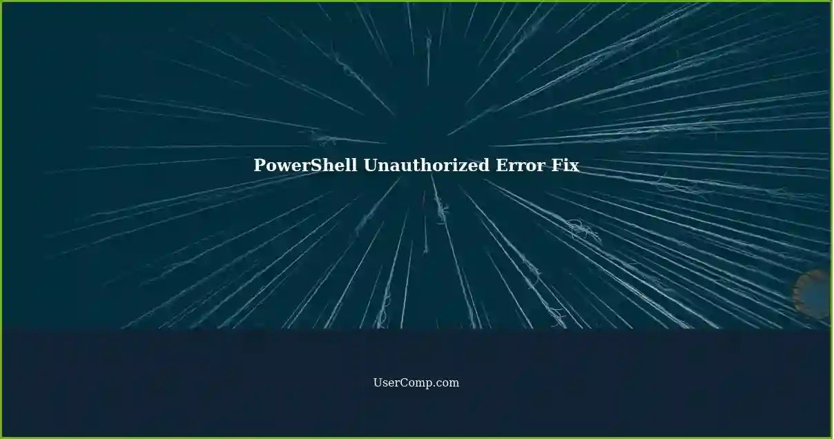 PowerShell Unauthorized Error Fix