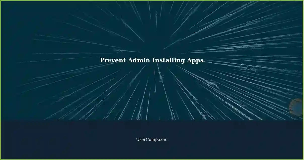 Prevent Admin Installing Apps