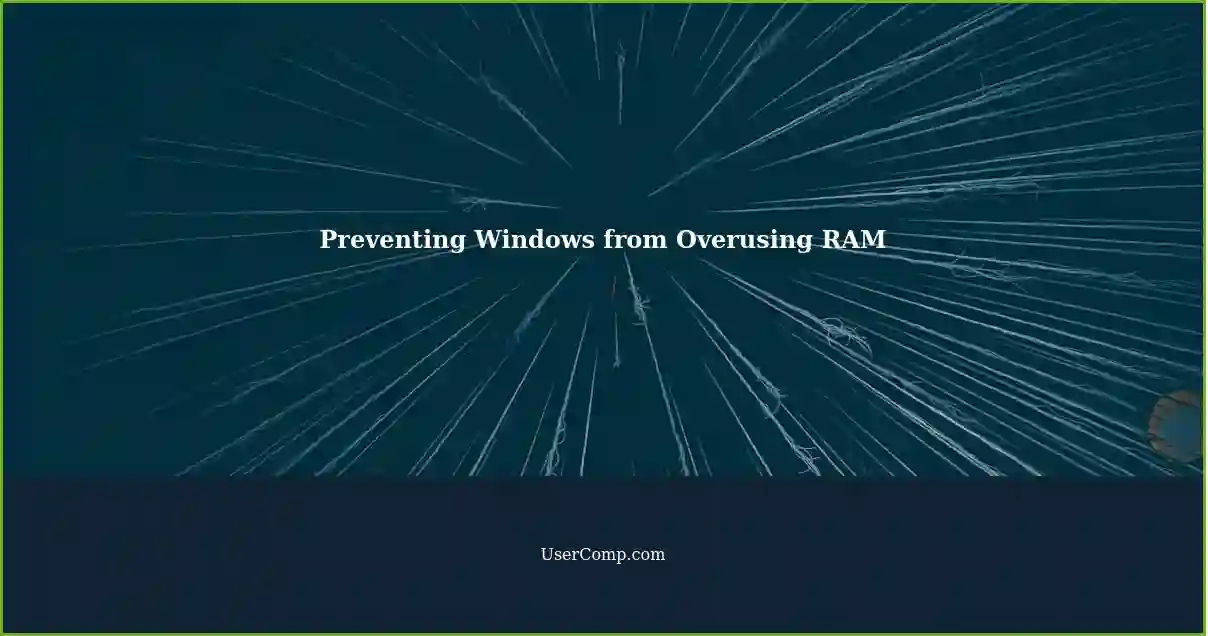 Preventing Windows from Overusing RAM