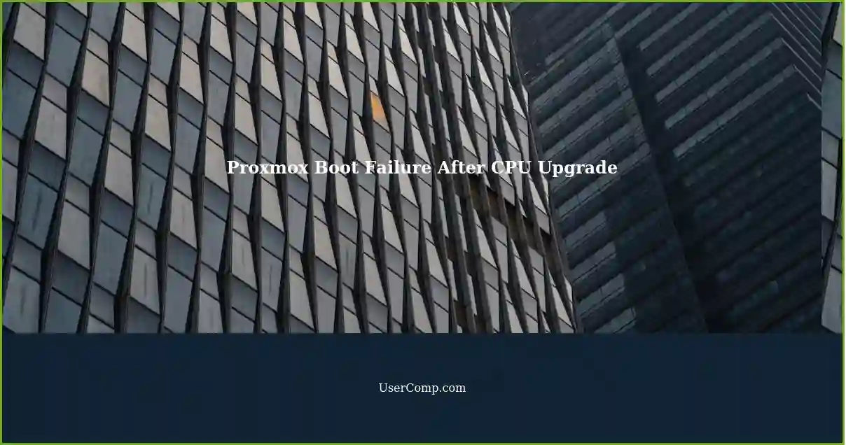 Proxmox Boot Failure After CPU Upgrade