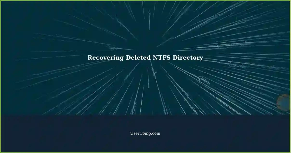 Recovering Deleted NTFS Directory