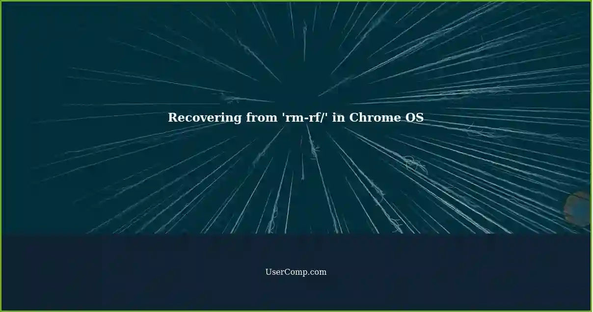 Recovering from 'rm-rf/' in Chrome OS