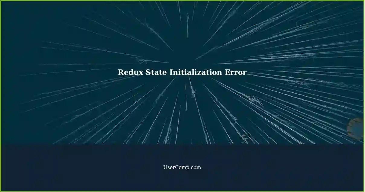 Redux State Initialization Error