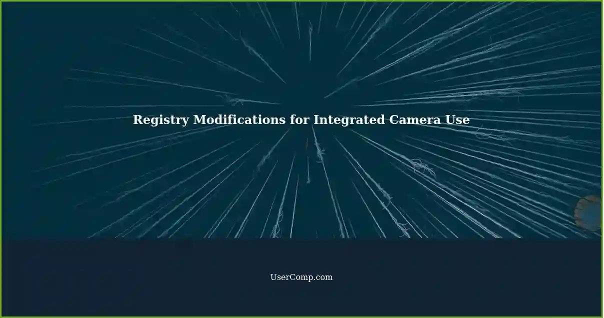 Registry Modifications for Integrated Camera Use