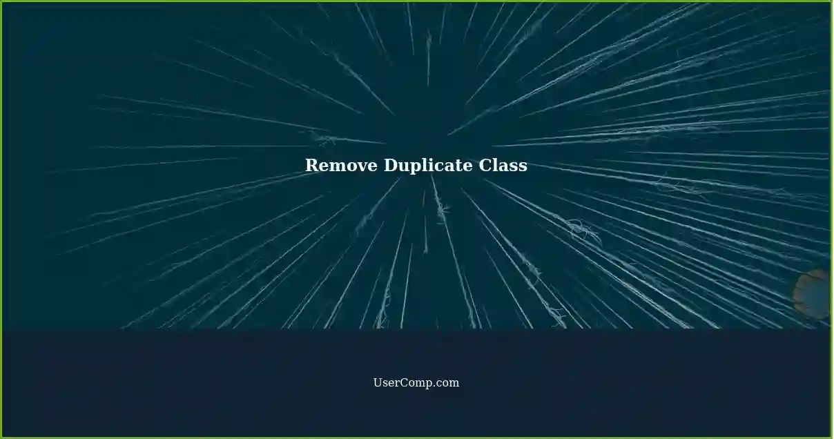 Remove Duplicate Class