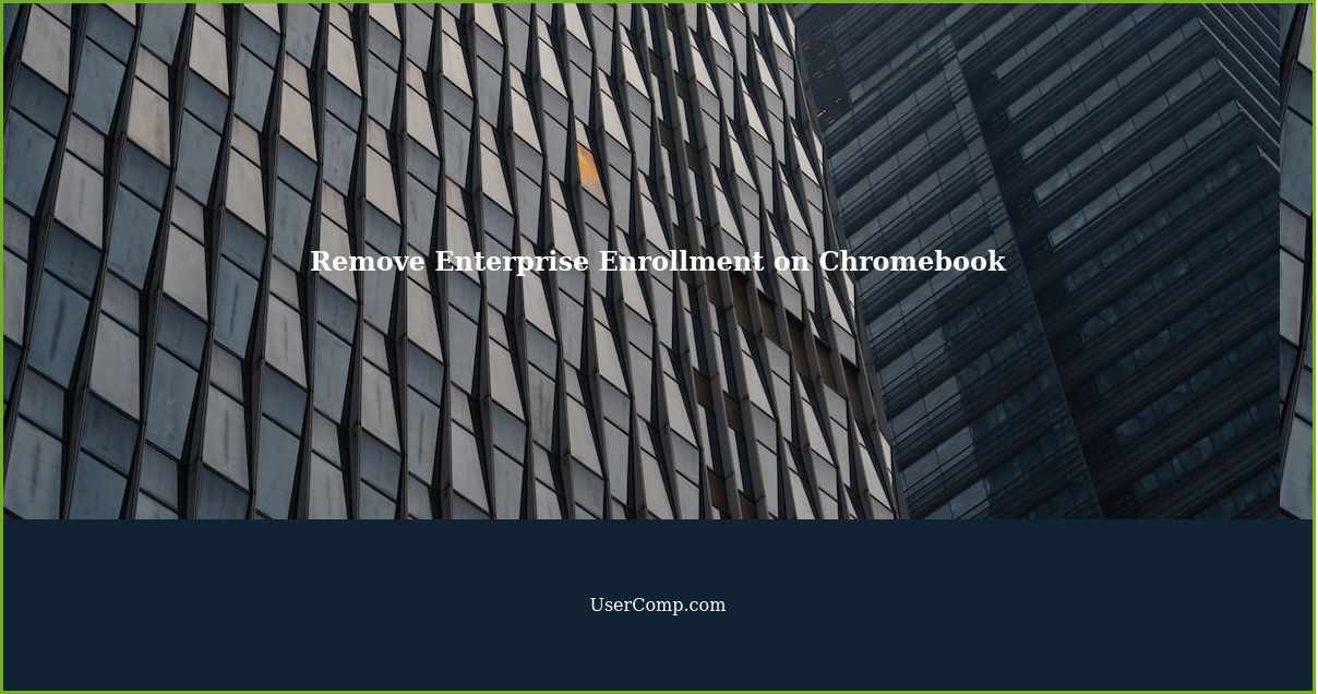 How to Remove Enterprise Enrollment on Chromebook