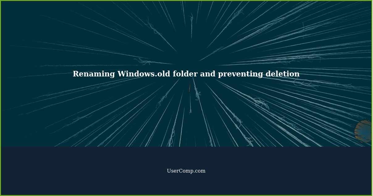 Renaming Windows.old folder and preventing deletion