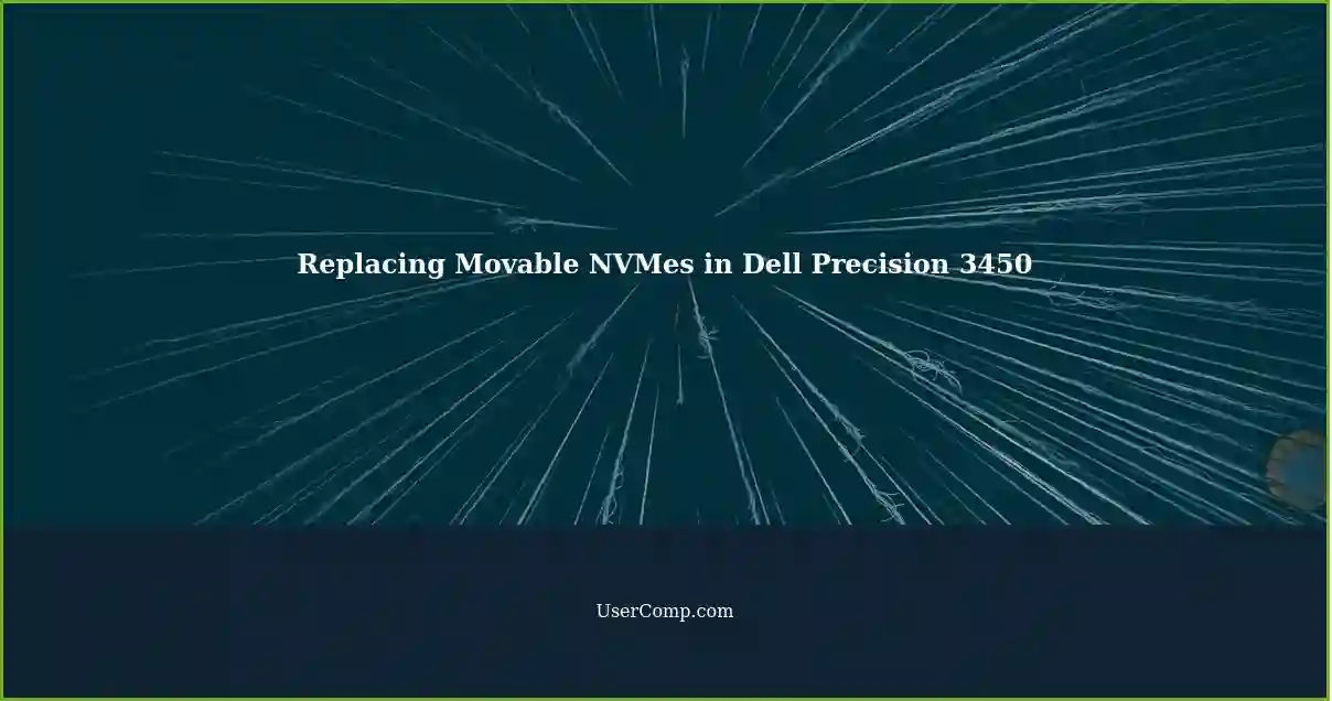 Replacing Movable NVMes in Dell Precision 3450