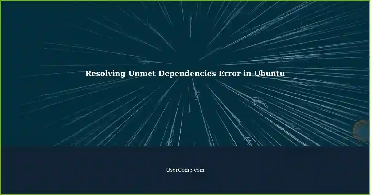 Resolving Unmet Dependencies Error in Ubuntu