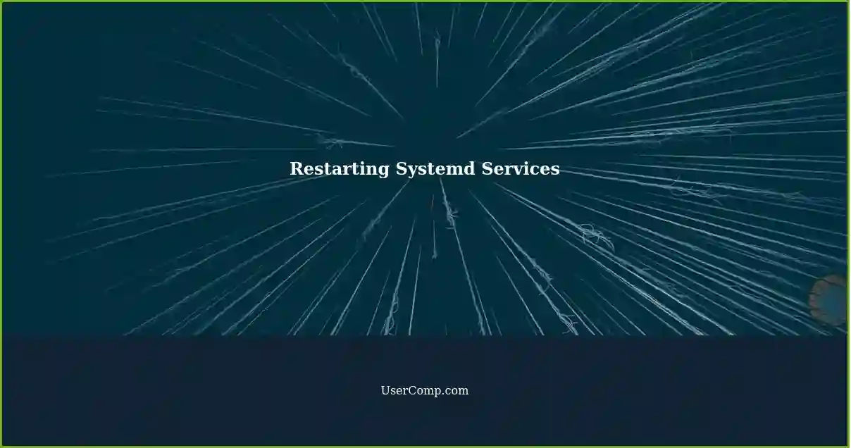 Restarting Systemd Services