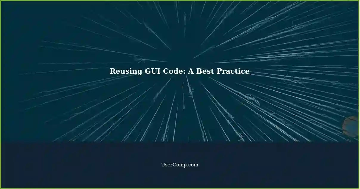 Reusing GUI Code: A Best Practice