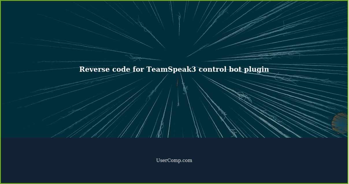 Reverse code for TeamSpeak3 control bot plugin
