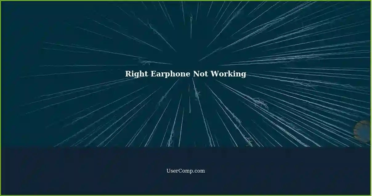Right Earphone Not Working