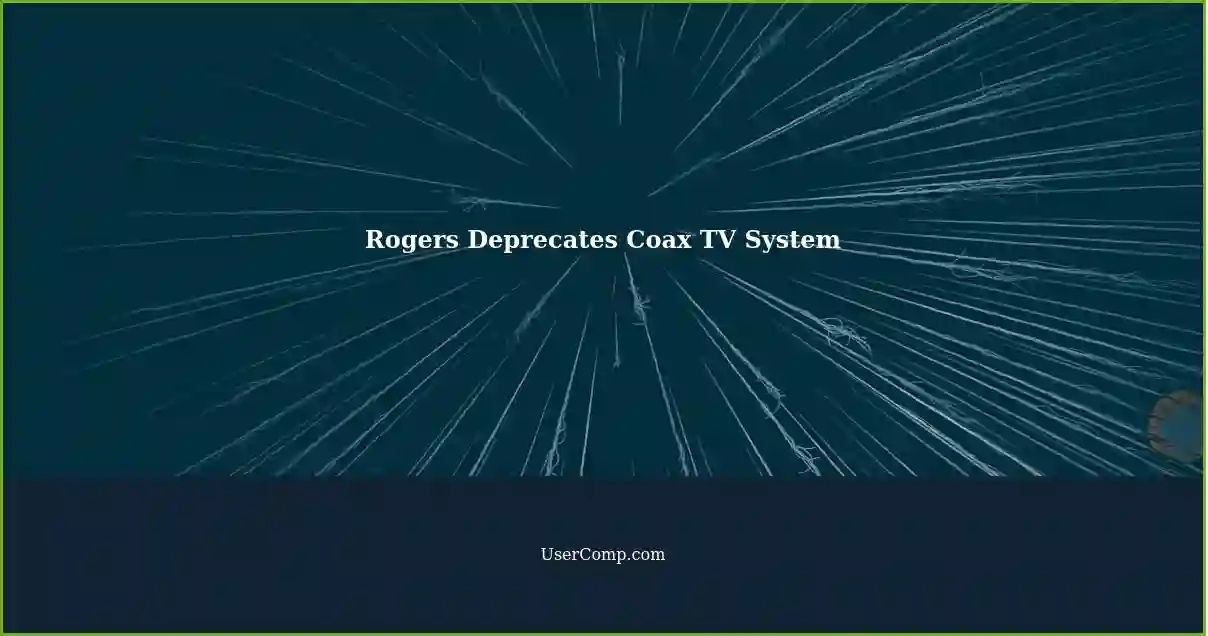 Rogers Deprecates Coax TV System