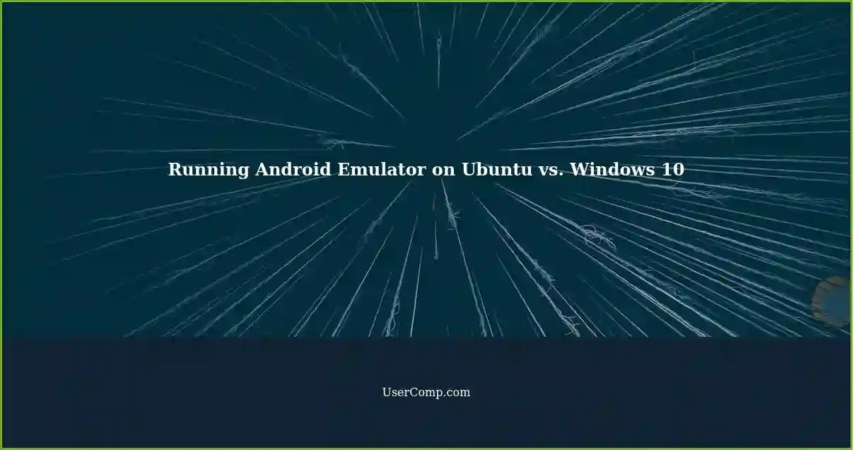 Running Android Emulator on Ubuntu vs. Windows 10