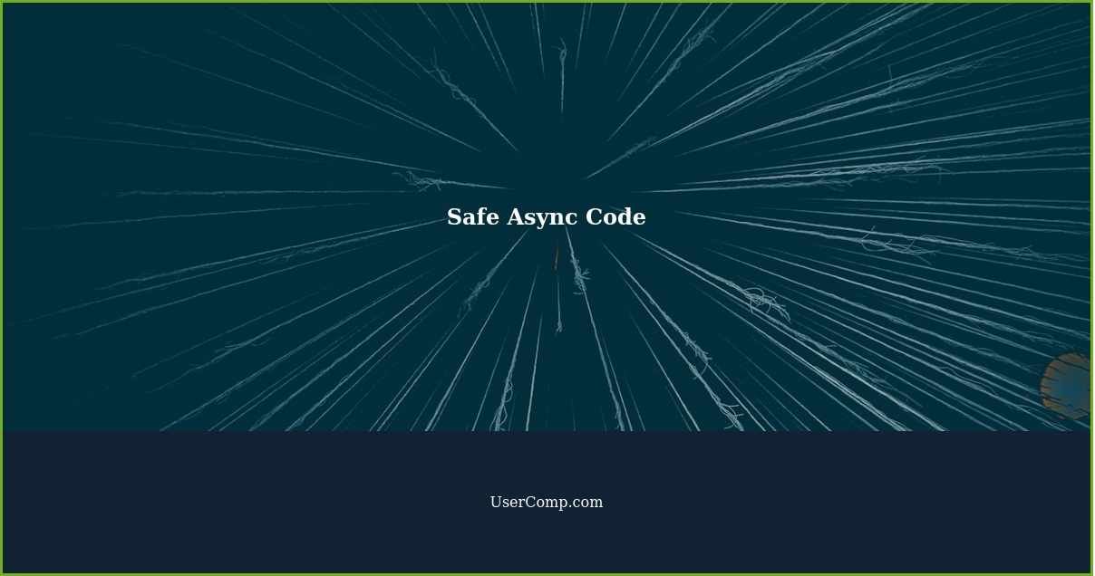 Safe Async Code