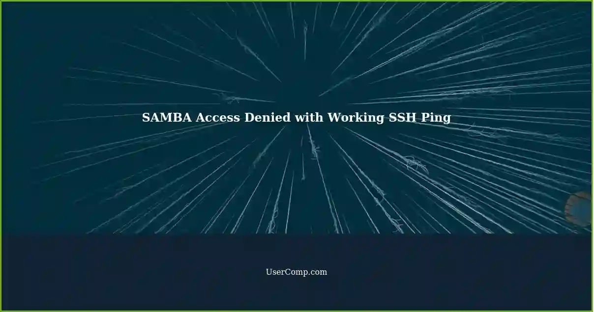 SAMBA Access Denied with Working SSH Ping