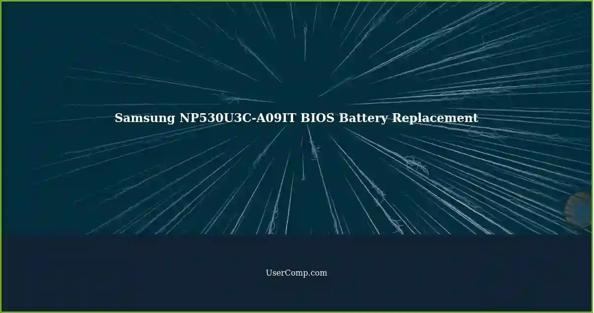 Samsung NP530U3C-A09IT BIOS Battery Replacement