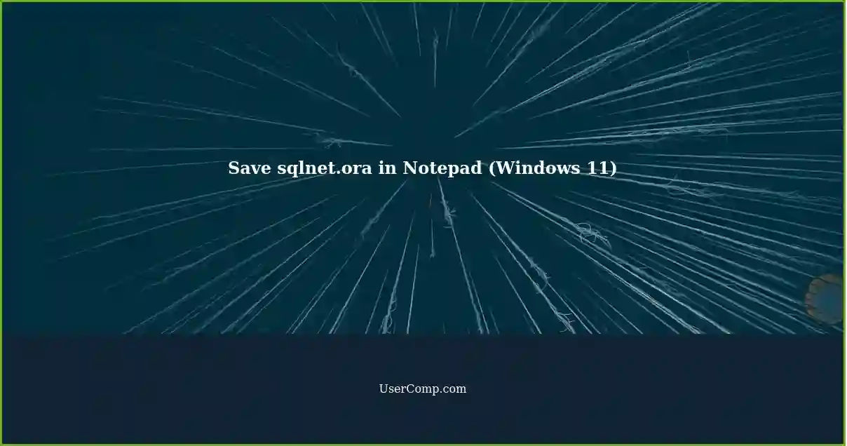 Save sqlnet.ora in Notepad (Windows 11)