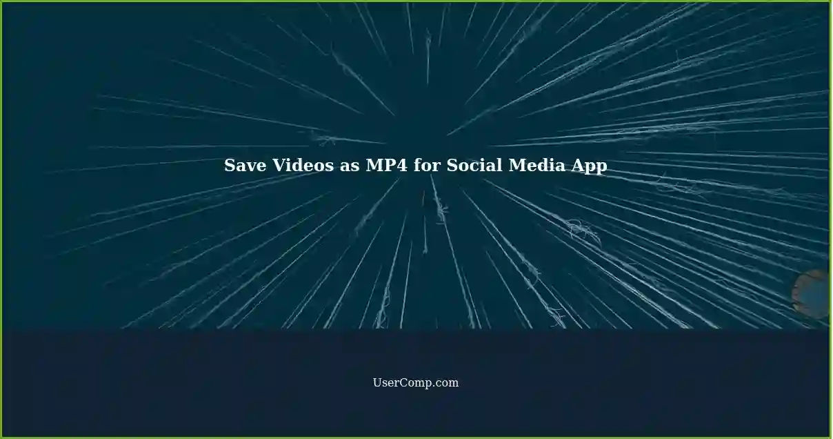 Save Videos as MP4 for Social Media App