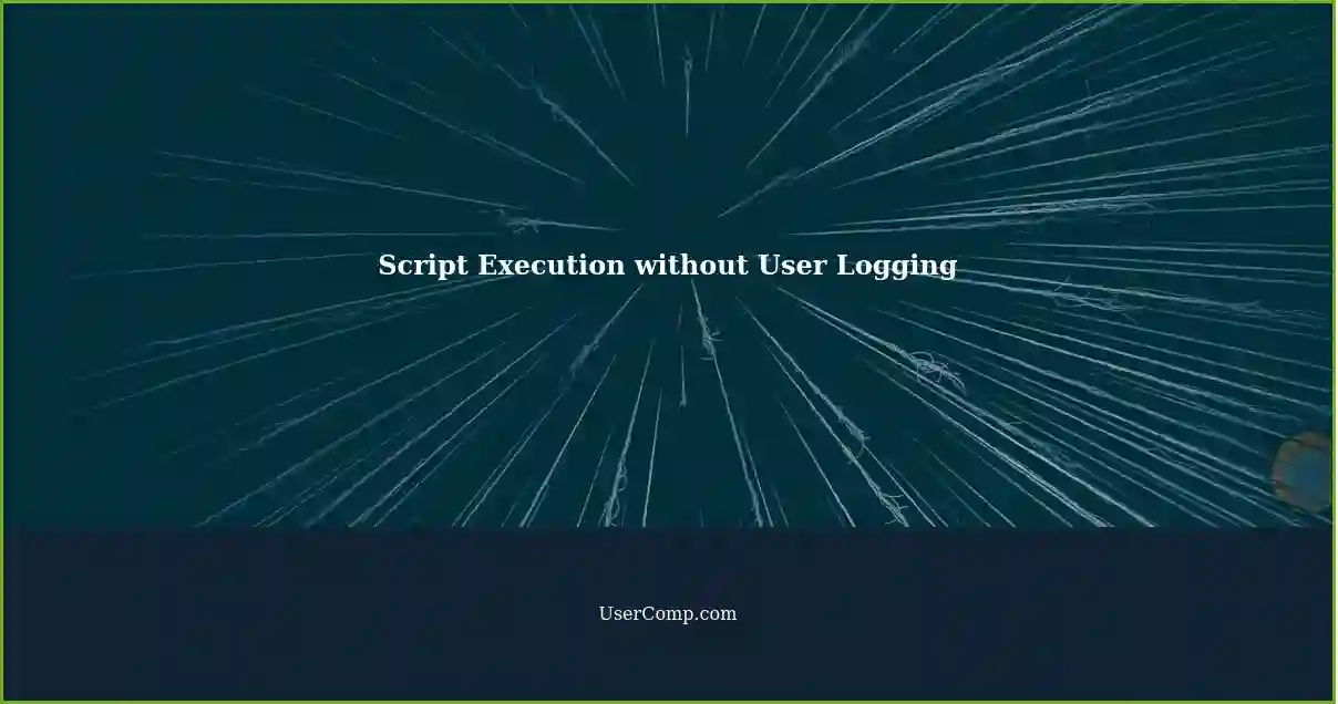 Script Execution without User Logging