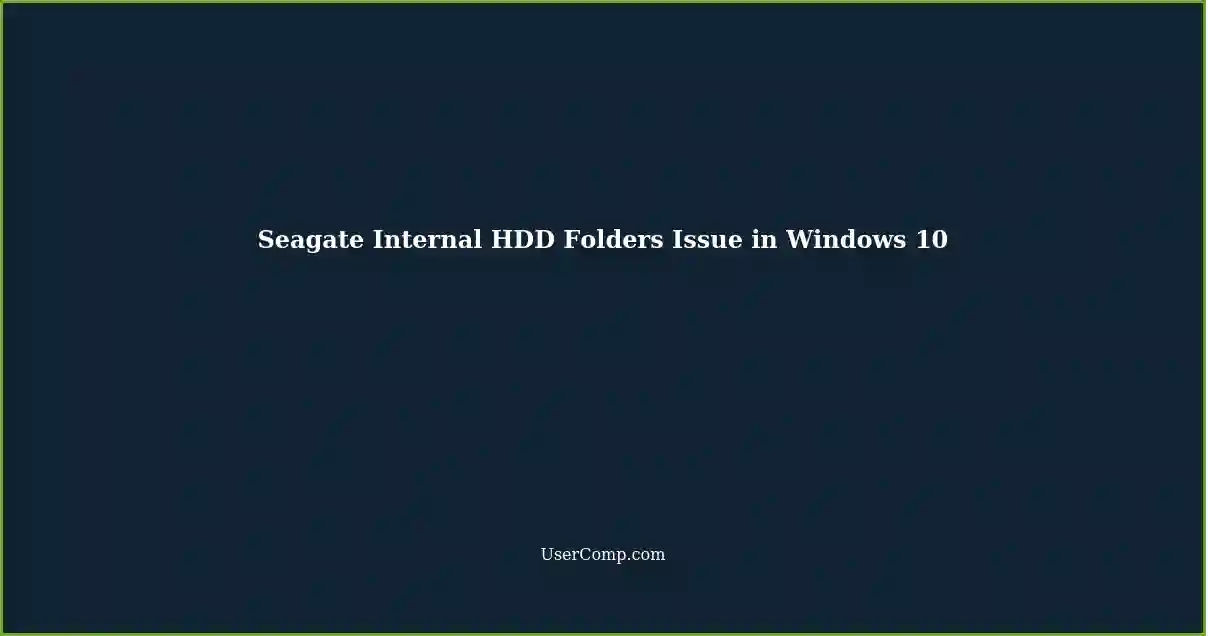 Seagate Internal HDD Folders Issue in Windows 10