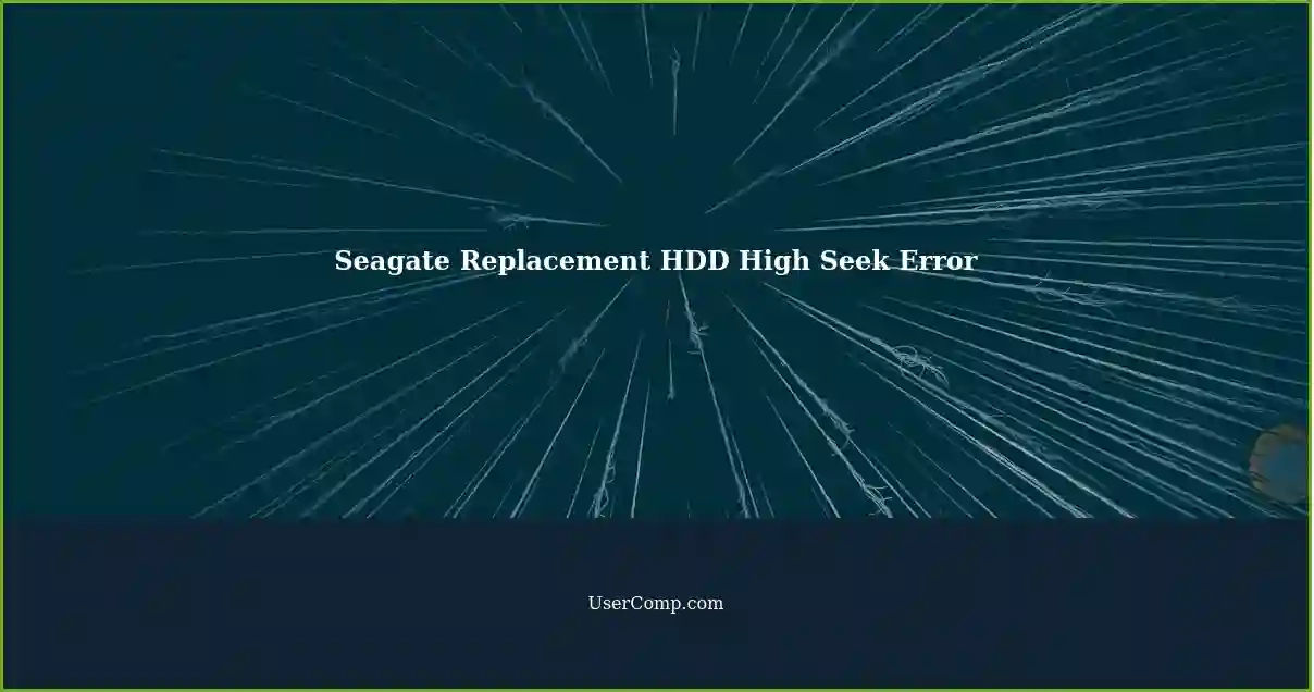 Seagate Replacement HDD High Seek Error