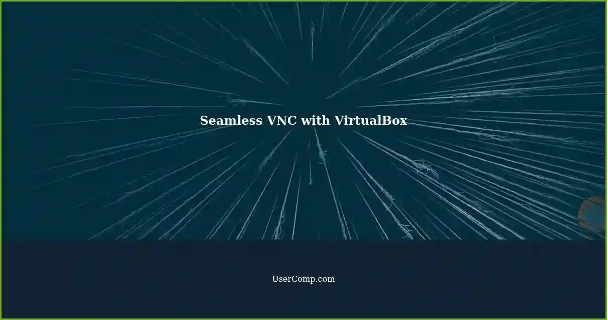 Seamless VNC with VirtualBox