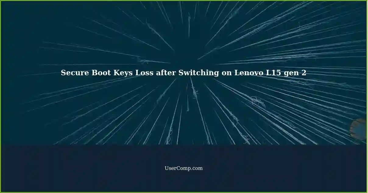 Secure Boot Keys Loss after Switching on Lenovo L15 gen 2