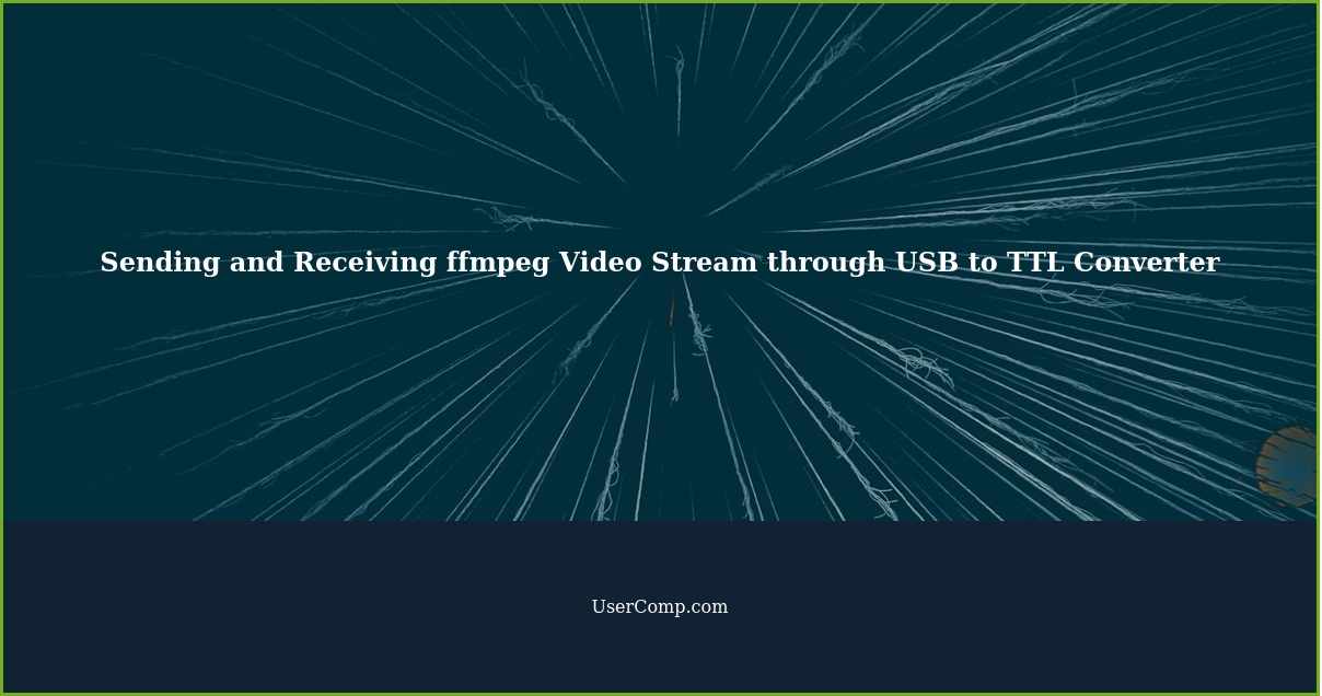 Sending and Receiving ffmpeg Video Stream through USB to TTL Converter