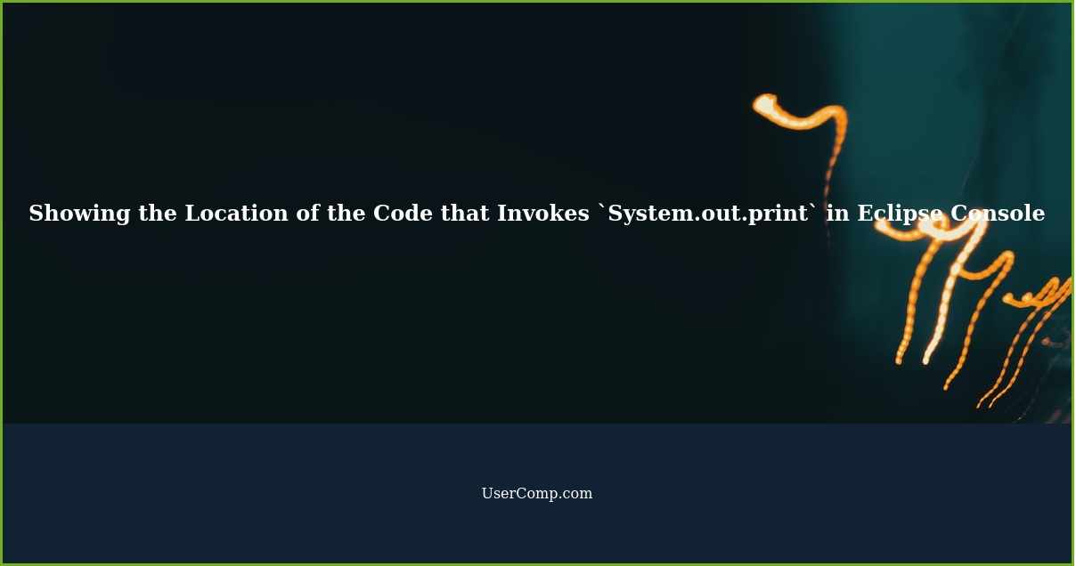 Showing the Location of the Code that Invokes `System.out.print` in Eclipse Console
