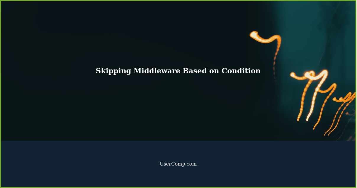 Skipping Middleware Based on Condition