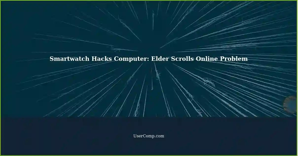 Smartwatch Hacks Computer: Elder Scrolls Online Problem