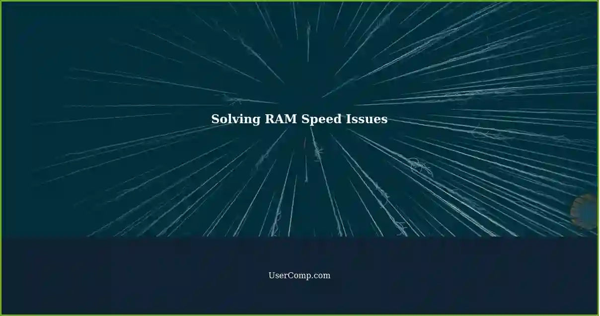 Solving RAM Speed Issues
