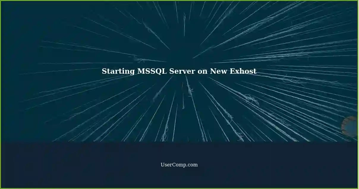 Starting MSSQL Server on New Exhost