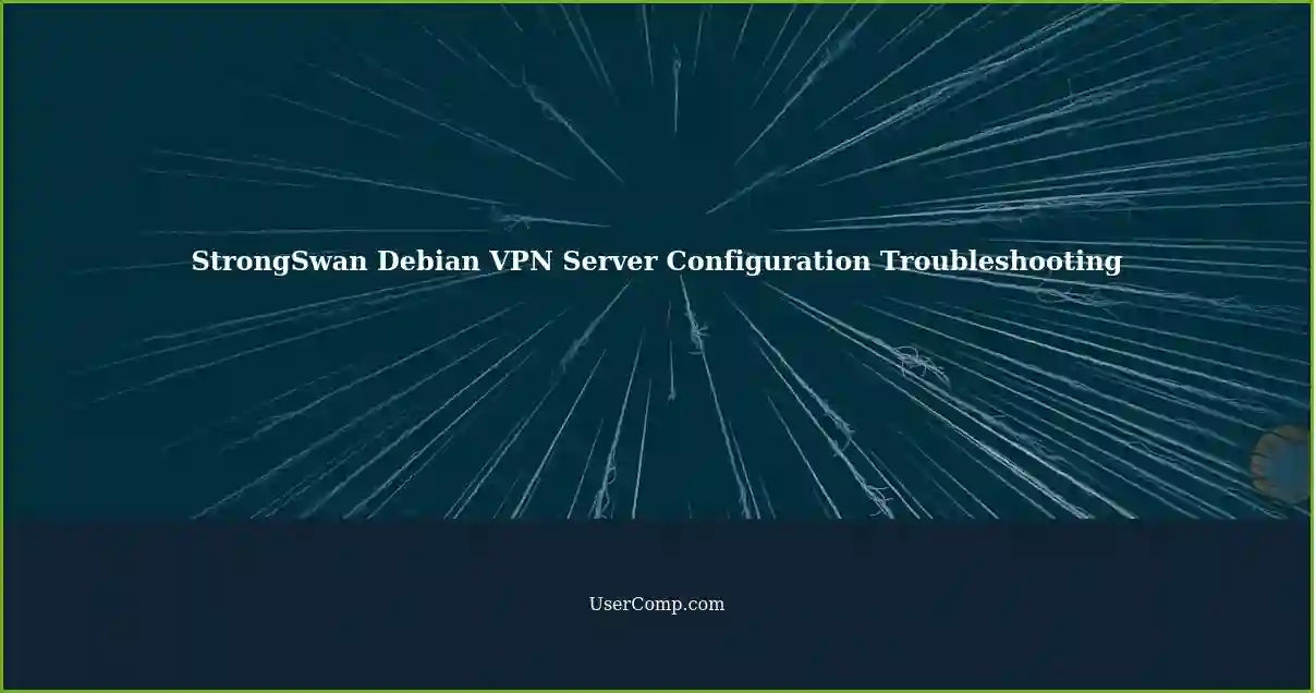 StrongSwan Debian VPN Server Configuration Troubleshooting