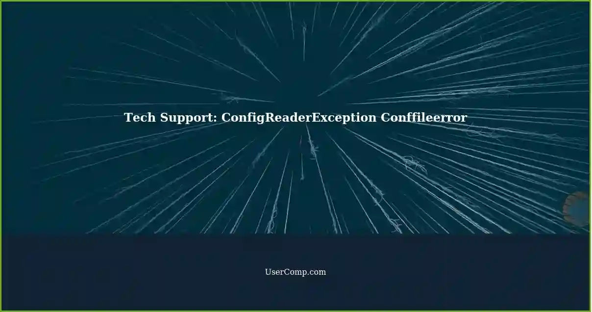 Tech Support: ConfigReaderException Conffileerror