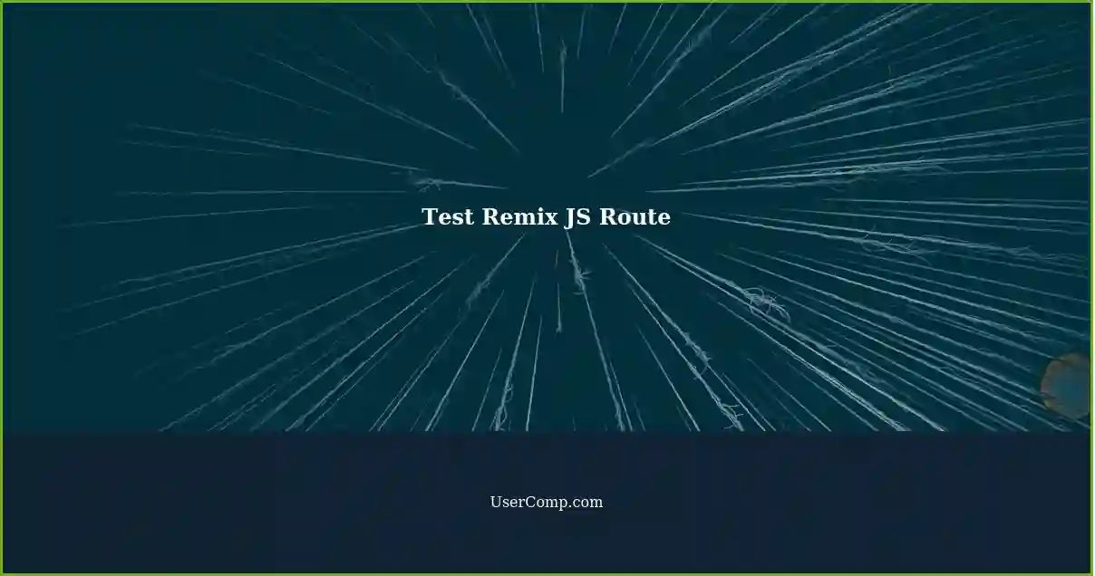 Test Remix JS Route
