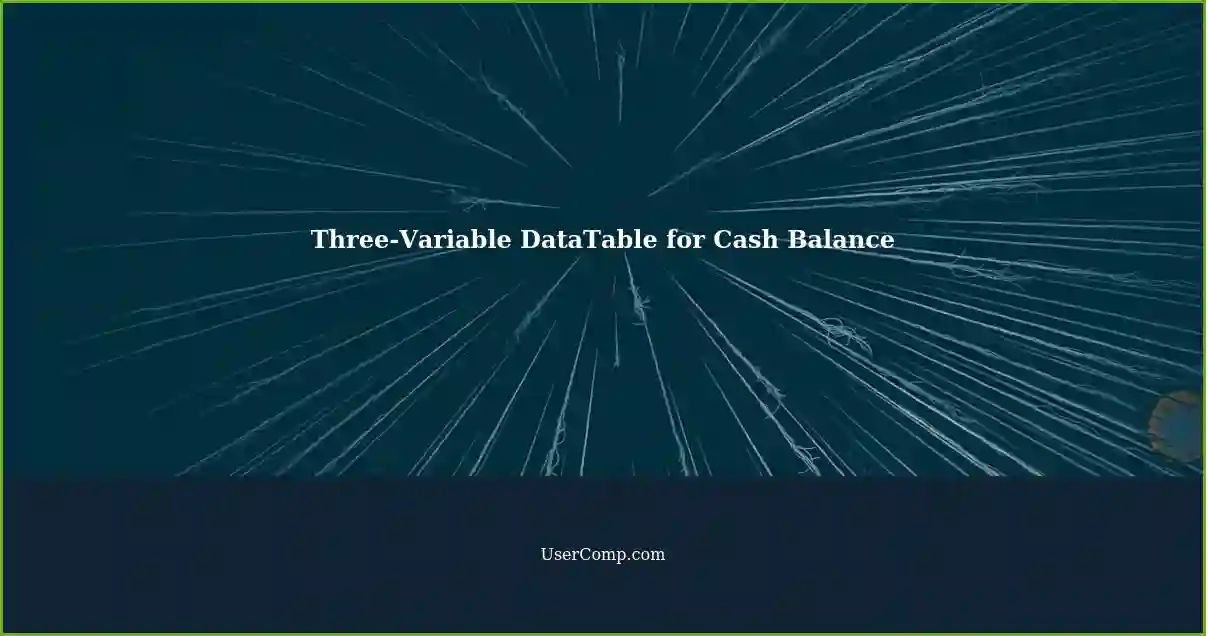 Three-Variable DataTable for Cash Balance