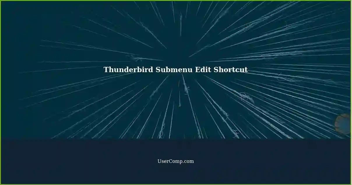 Thunderbird Submenu Edit Shortcut
