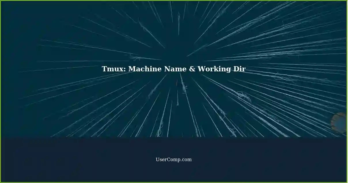 Tmux: Machine Name & Working Dir