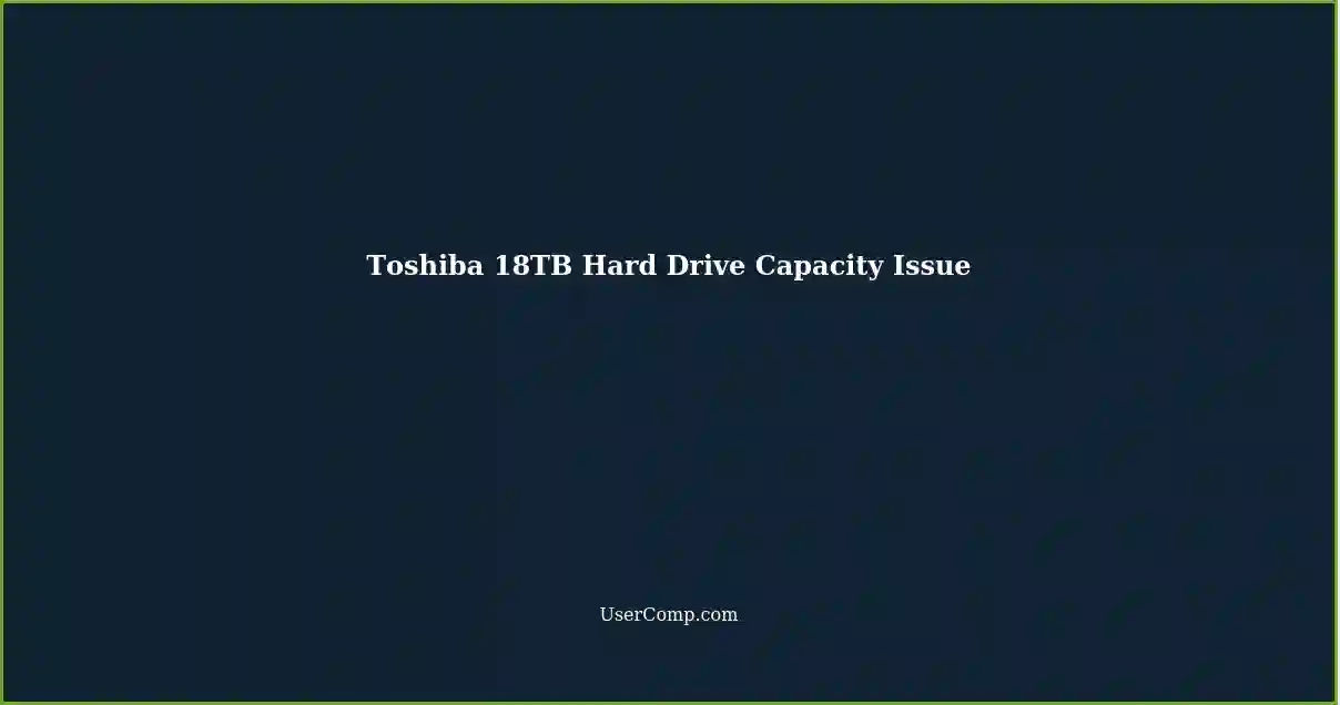 Toshiba 18TB Hard Drive Capacity Issue