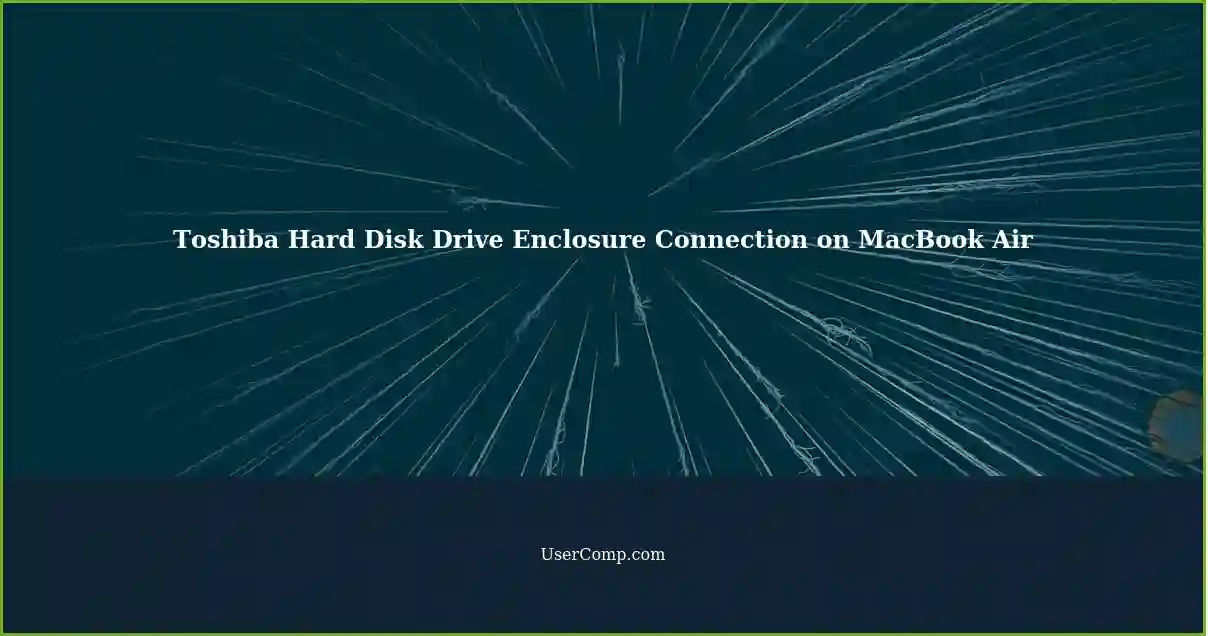 Toshiba Hard Disk Drive Enclosure Connection on MacBook Air