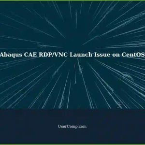 Abaqus CAE Fails to Launch via RDP/VNC on CentOS