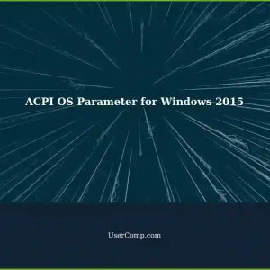 Setting ACPI OS String Parameter to Windows 2015